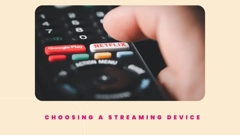 Choosing a Streaming Device