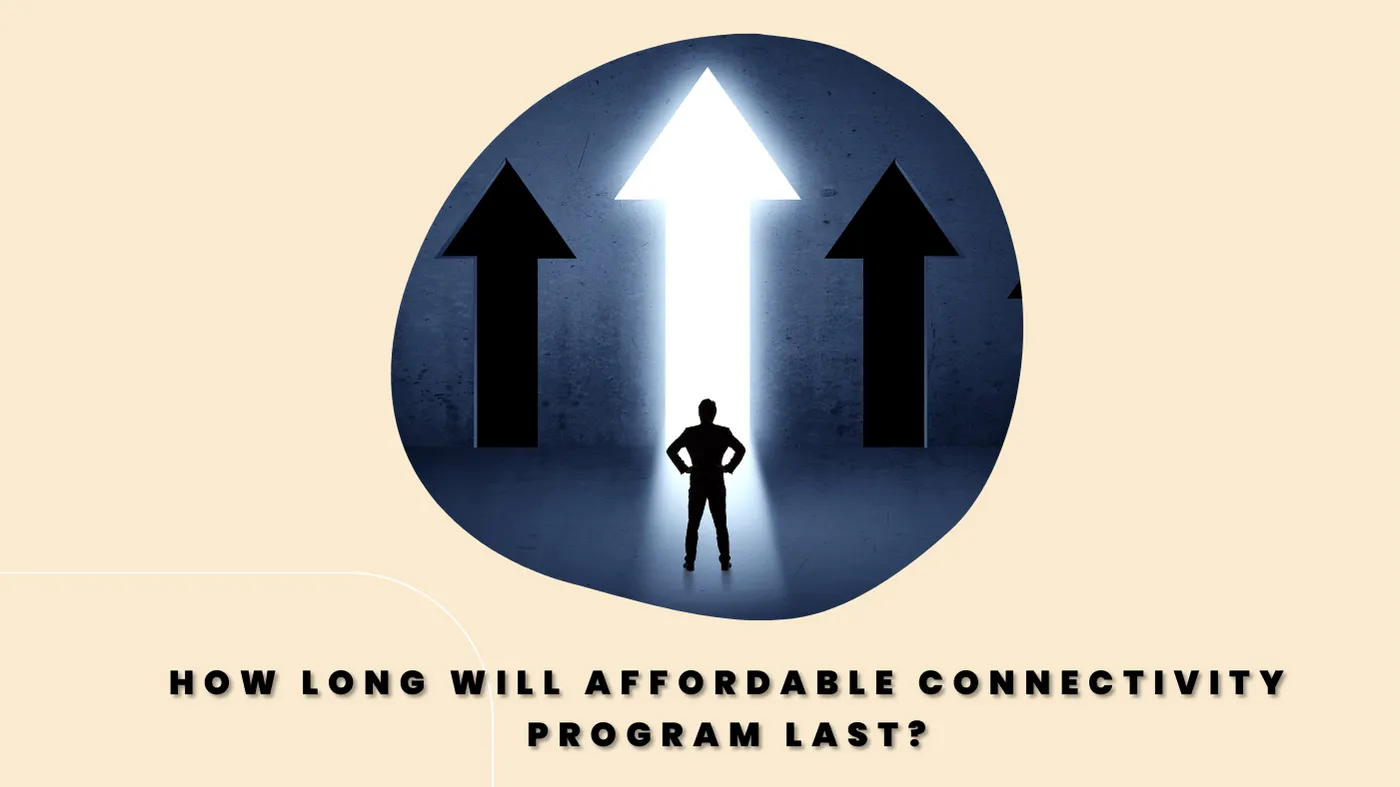 How long will Affordable Connectivity Program last