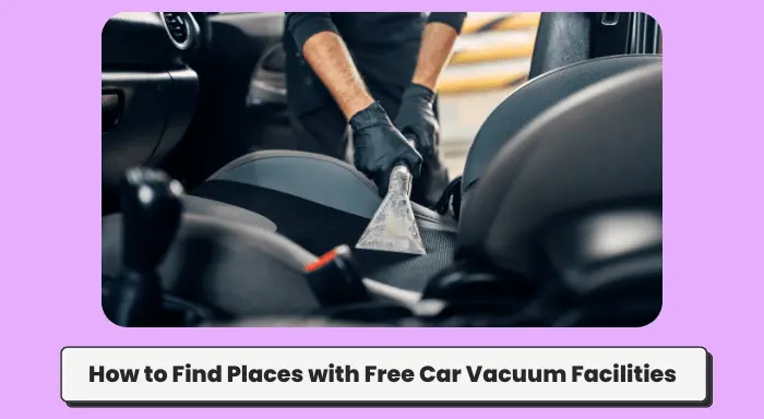 How to Find Places with Free Car Vacuum Facilities