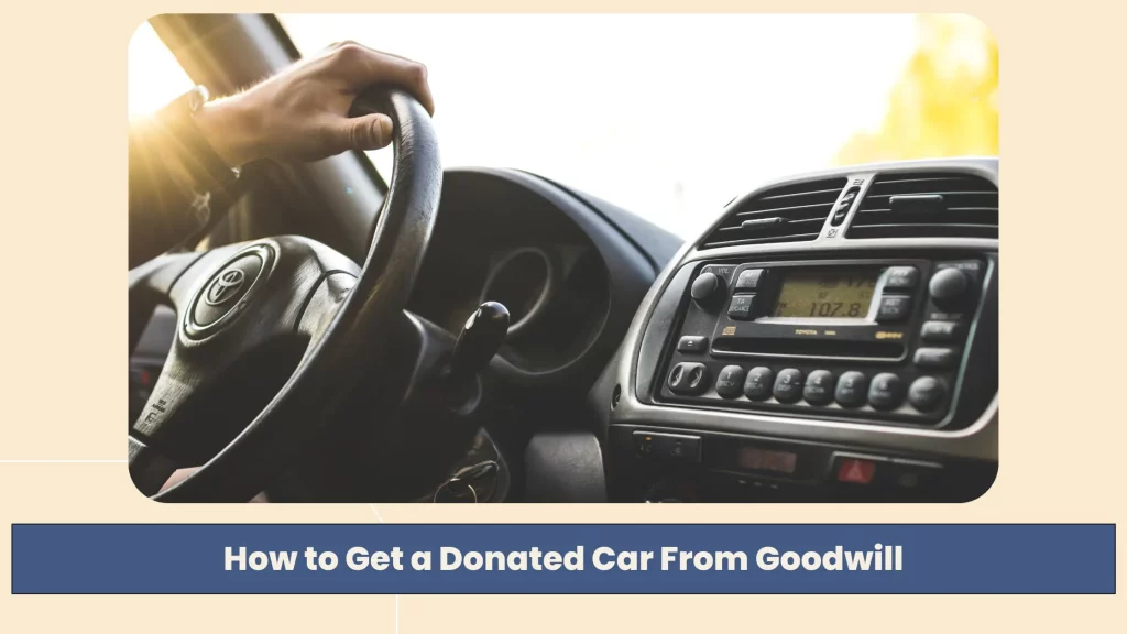 How to Get a Donated Car From Goodwill