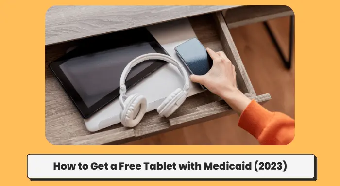 How to Get a Free Tablet with Medicaid (2023)