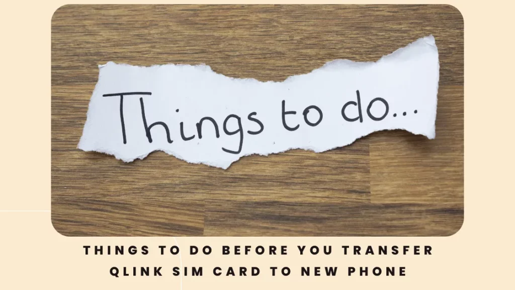 Things to do before you Transfer Qlink SIM Card to New Phone